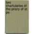 Two Chartularies Of The Priory Of St. Pe