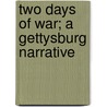 Two Days Of War; A Gettysburg Narrative by Henry Edwin Tremain