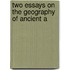 Two Essays On The Geography Of Ancient A