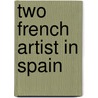 Two French Artist In Spain door Adolphe Desbarrolles