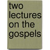 Two Lectures On The Gospels by Burkitt