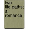 Two Life-Paths; A Romance door M�Hlbach