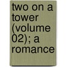 Two On A Tower (Volume 02); A Romance by Thomas Hardy