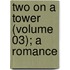 Two On A Tower (Volume 03); A Romance