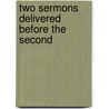 Two Sermons Delivered Before The Second door Chandler Robbins