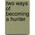 Two Ways Of Becoming A Hunter