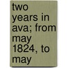 Two Years In Ava; From May 1824, To May by Thomas Abercromby Trant