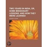 Two Years In India, Or, Some Missionary by George W. Isham