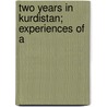 Two Years In Kurdistan; Experiences Of A door William Rupert Hay