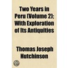 Two Years In Peru (Volume 2); With Explo door Thomas Joseph Hutchinson