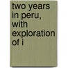 Two Years In Peru, With Exploration Of I door Allen Ed. Hutchinson
