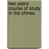 Two Years' Course Of Study In The Chines by Robert Thomas Bryan