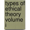 Types Of Ethical Theory Volume I by James Martineau