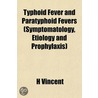 Typhoid Fever And Paratyphoid Fevers (Sy door H. Vincent