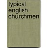 Typical English Churchmen door Church Histori .