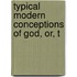 Typical Modern Conceptions Of God, Or, T