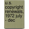 U.S. Copyright Renewals, 1972 July - Dec by U.S. Copyright Office