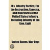 U.S. Infantry Tactics; For The Instructi by United States. War Dept