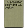 U.S. Population Policy And U.S. Position by United States. Congress. Affairs