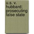 U.S. V. Hubbard; Prosecuting False State
