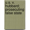 U.S. V. Hubbard; Prosecuting False State by United States Congress House Crime