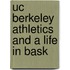 Uc Berkeley Athletics And A Life In Bask