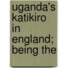 Uganda's Katikiro In England; Being The door Ham Mukasa