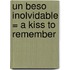 Un Beso Inolvidable = A Kiss to Remember