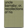 Uncle Barnaby; Or, Recollections Of His door Barnaby