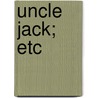 Uncle Jack; Etc by Sir Walter Besant