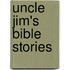 Uncle Jim's Bible Stories