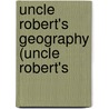 Uncle Robert's Geography (Uncle Robert's by Nellie Lathrop Helm
