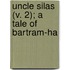 Uncle Silas (V. 2); A Tale Of Bartram-Ha