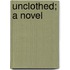 Unclothed; A Novel