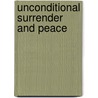 Unconditional Surrender And Peace by Hart