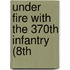 Under Fire With The 370th Infantry (8th