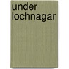 Under Lochnagar by R. A. Profeit