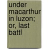 Under Macarthur In Luzon; Or, Last Battl by Edward Stratemeyer