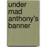 Under Mad Anthony's Banner by Thomas H. Naylor