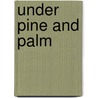 Under Pine And Palm door Frances L. Mace