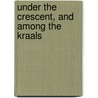 Under The Crescent, And Among The Kraals door Lena Leonard Fisher