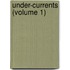 Under-Currents (Volume 1)