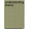 Understanding Drama door Robert B. Heilman