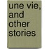 Une Vie, And Other Stories