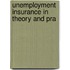 Unemployment Insurance In Theory And Pra
