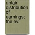 Unfair Distribution Of Earnings; The Evi