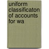 Uniform Classificaton Of Accounts For Wa by Pennsylvania. Commission