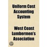 Uniform Cost Accounting System door West Coast Lumbermen'S. Association