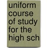 Uniform Course Of Study For The High Sch door Indiana. Dept. Instruction