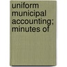 Uniform Municipal Accounting; Minutes Of by United States. Census